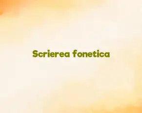 scrierea fonetica