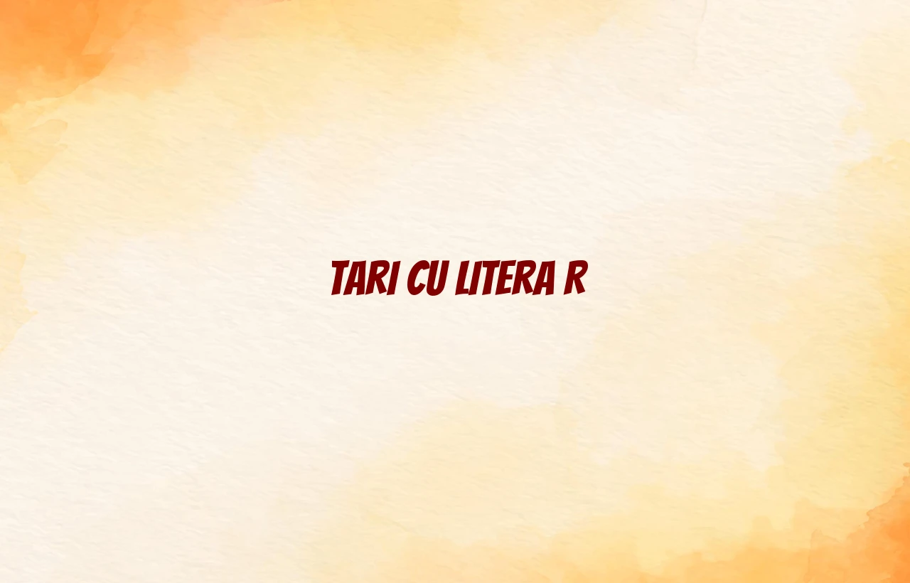 tari cu litera r