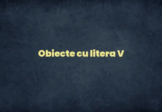 obiecte cu litera v