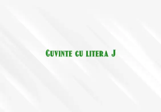 cuvinte cu litera j