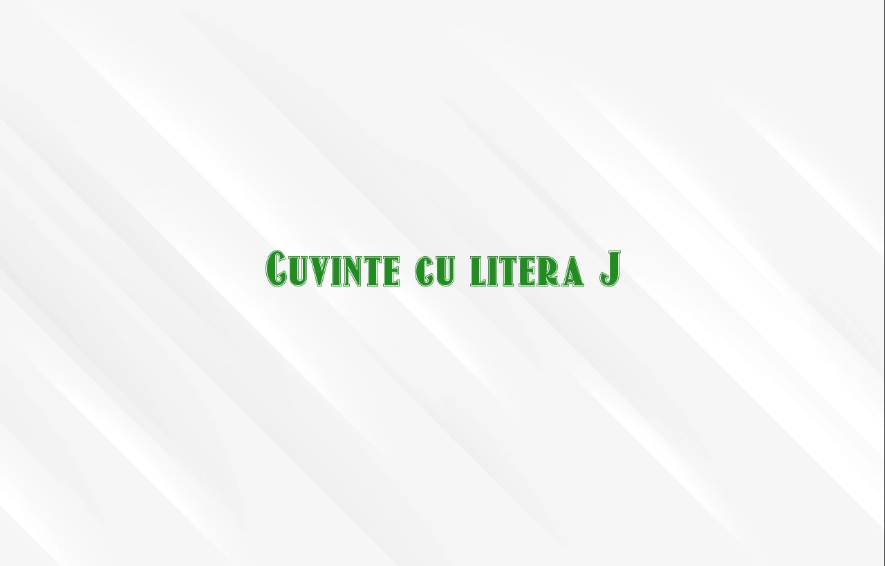 cuvinte cu litera j