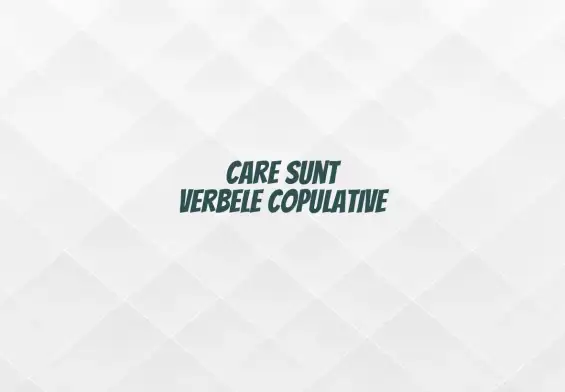care sunt verbele copulative