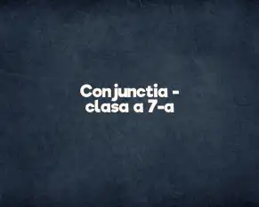 conjunctia clasa a 7a