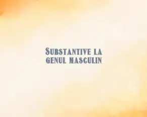 substantive la genul masculin