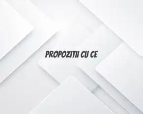 propozitii cu ce