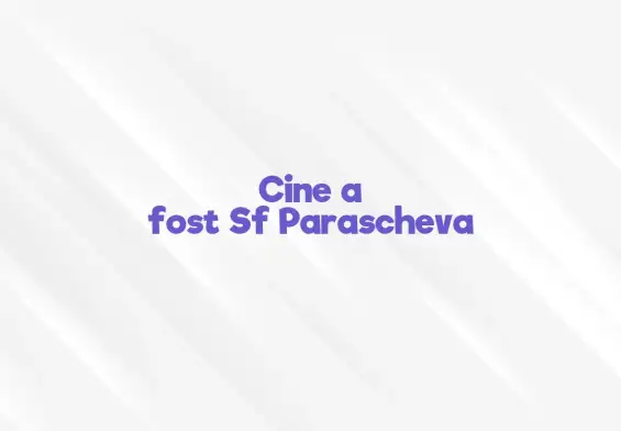 cine a fost sf parascheva