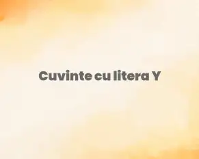 cuvinte cu litera y