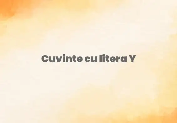 cuvinte cu litera y