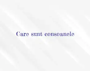 care sunt consoanele