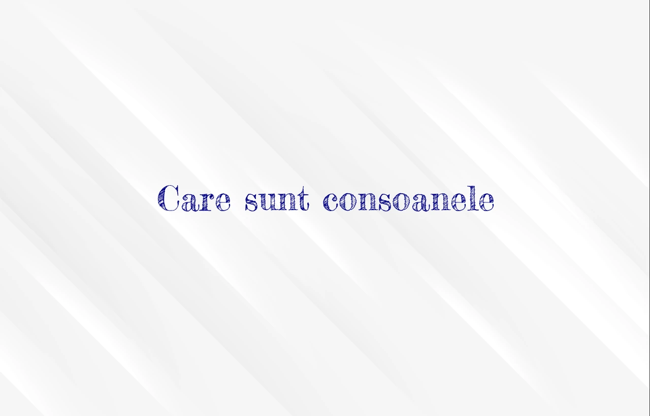 care sunt consoanele