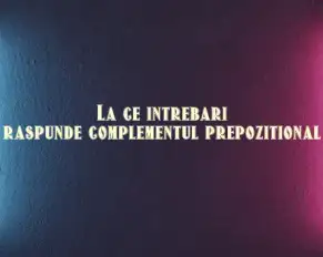 la ce intrebari raspunde complementul prepozitional