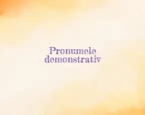 pronumele demonstrativ