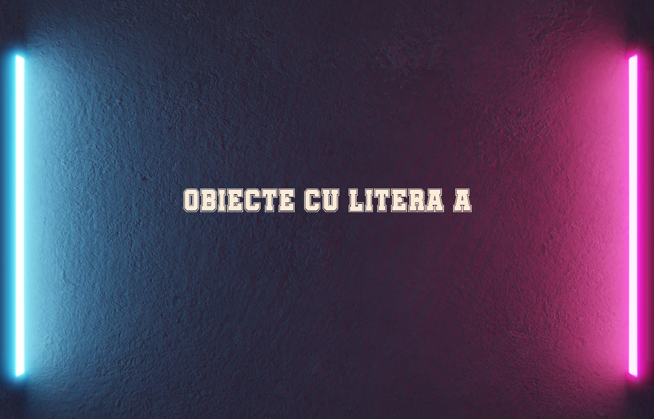 obiecte cu litera a