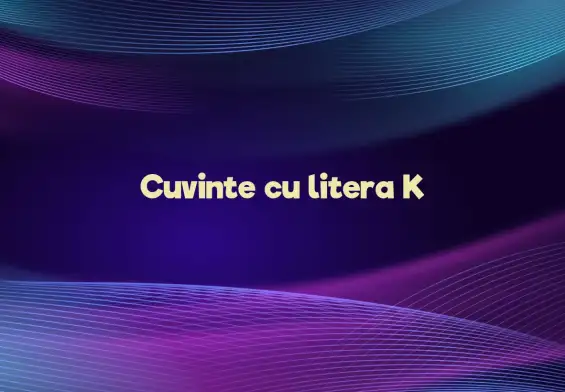 cuvinte cu litera k