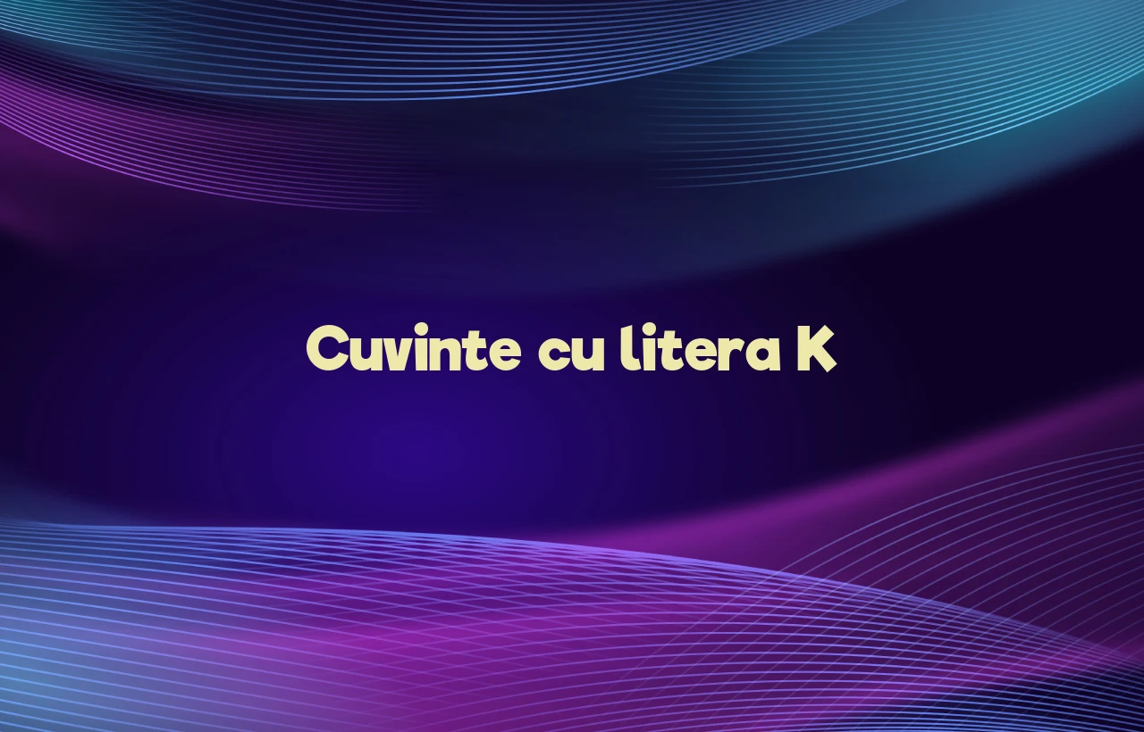 cuvinte cu litera k
