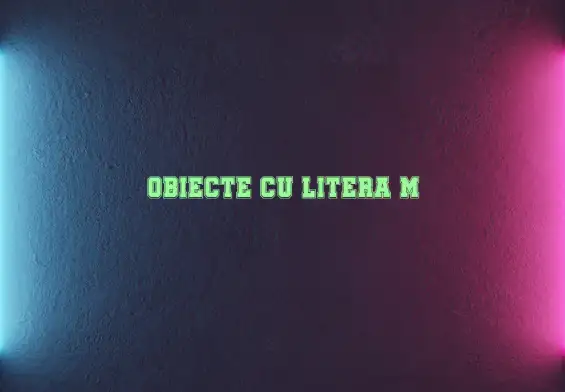 obiecte cu litera m