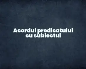 acordul predicatului cu subiectul