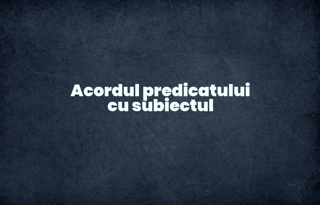 acordul predicatului cu subiectul