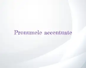 pronume accentuate