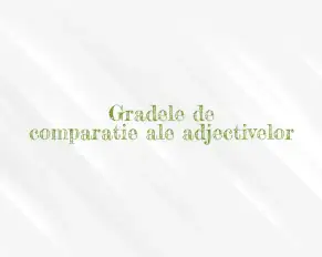 grade de comparatie adjective