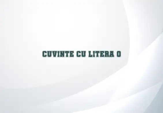 cuvinte cu litera o