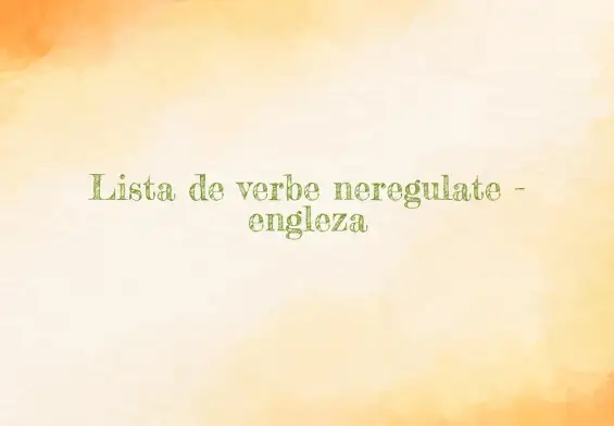 lista verbe neregulate engleza