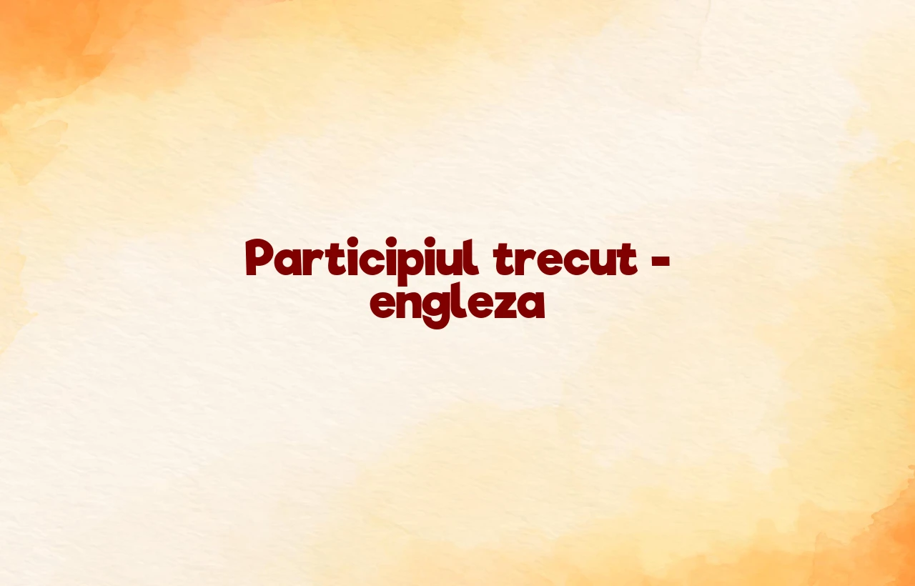 participiu trecut engleza